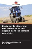 Étude sur la dispersion des semences et des engrais dans les semoirs combinés Étude sur la dispersion des semences et des engrais dans les semoirs combinés