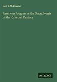 American Progree: or the Great Events of the Greatest Century