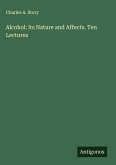 Alcohol: its Nature and Affects. Ten Lectures