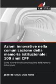 Azioni innovative nella comunicazione della memoria istituzionale: 100 anni CPF Azioni innovative nella comunicazione della memoria istituzionale: 100 anni CPF