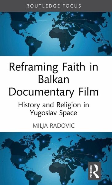 Reframing Faith in Balkan Documentary Film Reframing Faith in Balkan Documentary Film