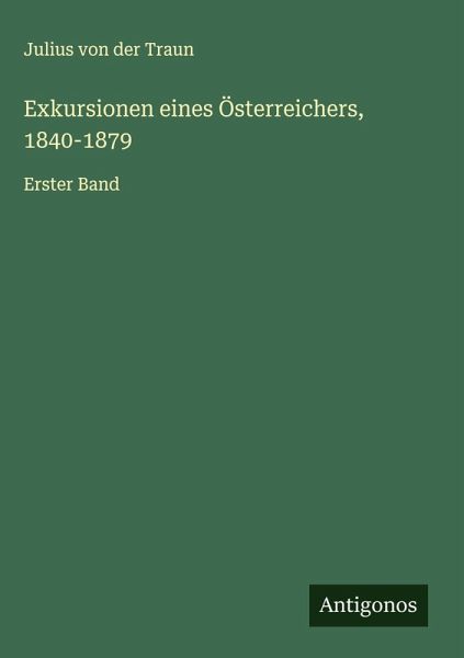 Exkursionen eines Österreichers, 1840-1879 Exkursionen eines Österreichers, 1840-1879