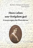Mein Leben war trotzdem gut - Erinnerungen der Flora Gerner