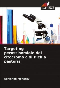 Targeting perossisomiale del citocromo c di Pichia pastoris - Mohanty, Abhishek Targeting perossisomiale del citocromo c di Pichia pastoris - Mohanty, Abhishek