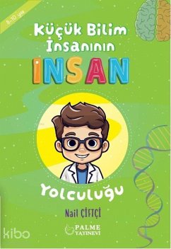 Kücük Bilim Insaninin Insan Yolculugu 8-10 Yas - Ciftci, Nail