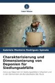 Charakterisierung und Dimensionierung von Deponien für Siedlungsabfälle Charakterisierung und Dimensionierung von Deponien für Siedlungsabfälle