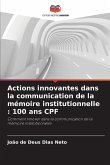 Actions innovantes dans la communication de la mémoire institutionnelle : 100 ans CPF Actions innovantes dans la communication de la mémoire institutionnelle : 100 ans CPF
