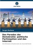 Das Paradox der Demokratie: politische Partizipation und das Internet Das Paradox der Demokratie: politische Partizipation und das Internet
