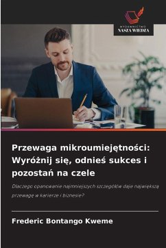 Cover Przewaga mikroumiej¿tno¿ci: Wyró¿nij si¿, odnie¿ sukces i pozosta¿ na czele