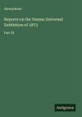 Reports on the Vienna Universal Exhibition of 1873 Reports on the Vienna Universal Exhibition of 1873