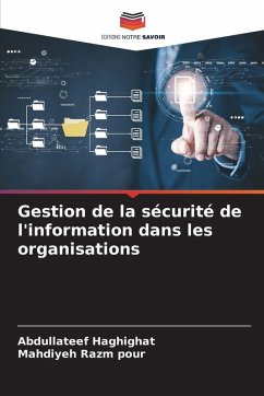 Gestion de la sécurité de l'information dans les organisations - Haghighat, Abdullateef;Razm pour, Mahdiyeh