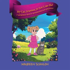 My Cat, Grayson, Is Not Like Me! A Whiskered Tale of Differences and Discovery - Scanlon, Maureen