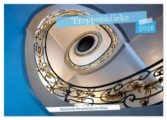 Cover Treppenblicke - Kunstvolle Perspektiven im Alltag (Wandkalender 2026 DIN A4 quer), CALVENDO Monatskalender