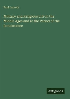Cover Military and Religious Life in the Middle Ages and at the Period of the Renaissance