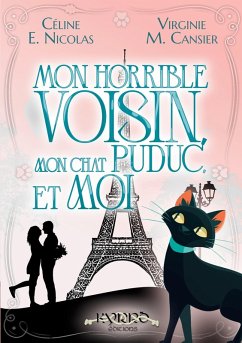 Mon horrible voisin, mon chat Puduc, et moi - M. Cansier, Virginie; E. Nicolas, Céline