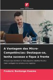 A Vantagem das Micro-Competências: Destaque-se, tenha sucesso e fique à frente A Vantagem das Micro-Competências: Destaque-se, tenha sucesso e fique à frente
