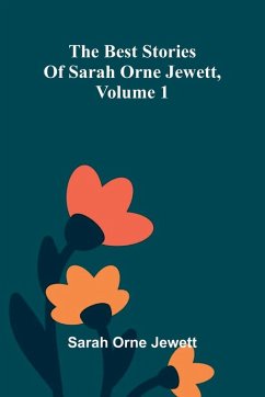 The best stories of Sarah Orne Jewett, Volume 1 Cover The best stories of Sarah Orne Jewett, Volume 1