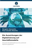 Die Auswirkungen der Digitalisierung auf Geschäftsmodelle Die Auswirkungen der Digitalisierung auf Geschäftsmodelle
