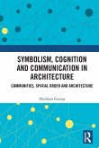 Symbolism, Cognition and Communication in Architecture Symbolism, Cognition and Communication in Architecture