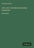 1870-1871: Vier Bücher deutscher Geschichte
