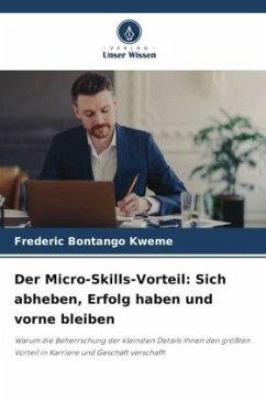 Cover Der Micro-Skills-Vorteil: Sich abheben, Erfolg haben und vorne bleiben