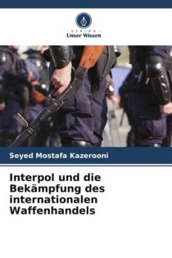 Cover Interpol und die Bekämpfung des internationalen Waffenhandels