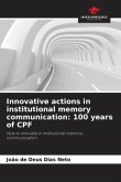 Innovative actions in institutional memory communication: 100 years of CPF