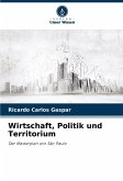 Wirtschaft, Politik und Territorium Wirtschaft, Politik und Territorium