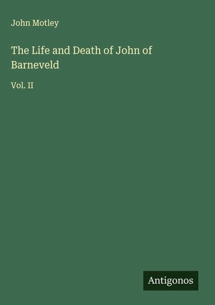 The Life and Death of John of Barneveld The Life and Death of John of Barneveld