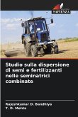 Studio sulla dispersione di semi e fertilizzanti nelle seminatrici combinate Studio sulla dispersione di semi e fertilizzanti nelle seminatrici combinate