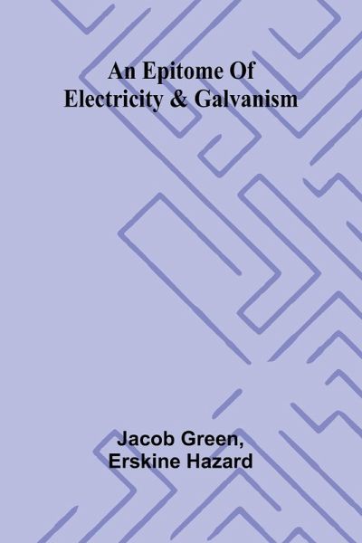 An epitome of electricity & galvanism