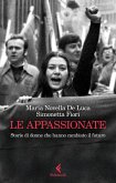 Le appassionate. Storie di donne che hanno cambiato il futuro Le appassionate. Storie di donne che hanno cambiato il futuro