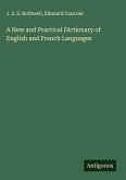 A New and Practical Dictionary of English and French Languages