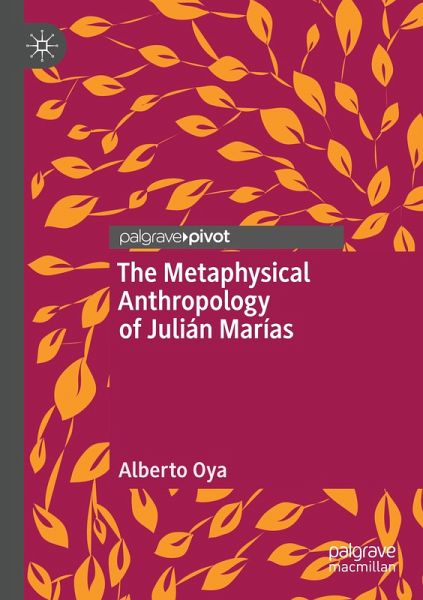 The Metaphysical Anthropology of Julián Marías The Metaphysical Anthropology of Julián Marías