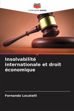 Insolvabilité internationale et droit économique - Locatelli, Fernando Insolvabilité internationale et droit économique - Locatelli, Fernando
