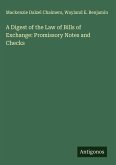 A Digest of the Law of Bills of Exchange: Promissory Notes and Checks