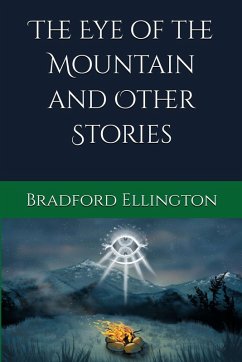The Eye of the Mountain and Other Stories - Ellington