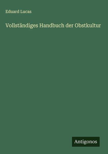 Vollständiges Handbuch der Obstkultur Vollständiges Handbuch der Obstkultur