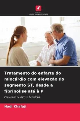 Tratamento do enfarte do miocárdio com elevação do segmento ST, desde a fibrinólise até à P Tratamento do enfarte do miocárdio com elevação do segmento ST, desde a fibrinólise até à P