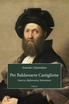 Cover Per Baldassarre Castiglione. Guerra, diplomazia, letteratura