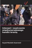 Interpol i zwalczanie mi¿dzynarodowego handlu broni¿
