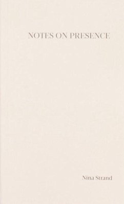 Notes on Presence - Strand, Nina Notes on Presence - Strand, Nina