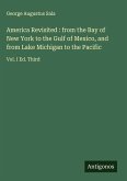 America Revisited : from the Bay of New York to the Gulf of Mexico, and from Lake Michigan to the Pacific