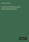 A Collection of Historical and Biographical Pamphlets A Collection of Historical and Biographical Pamphlets