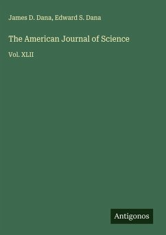 The American Journal of Science - Dana, James D.; Dana, Edward S.