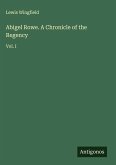 Abigel Rowe. A Chronicle of the Regency Abigel Rowe. A Chronicle of the Regency