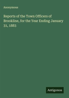 Reports of the Town Officers of Brookline, for the Year Ending January 31, 1883 - Anonymous
