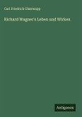 Richard Wagner's Leben und Wirken Richard Wagner's Leben und Wirken