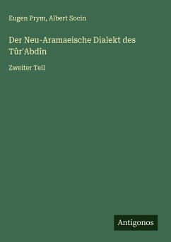Cover Der Neu-Aramaeische Dialekt des Tûr'Abdîn