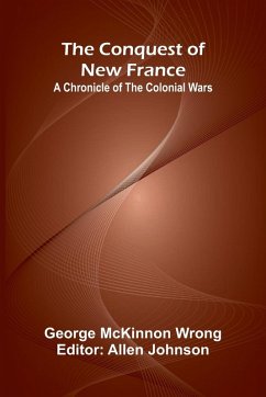 Cover The Conquest of New France; A Chronicle of the Colonial Wars